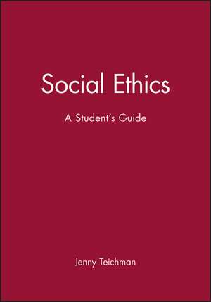 Social Ethics – A Student′s Guide de Teichman