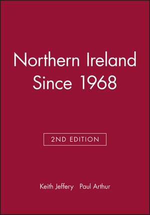 Northern Ireland Since 1968 2e de P Arthur