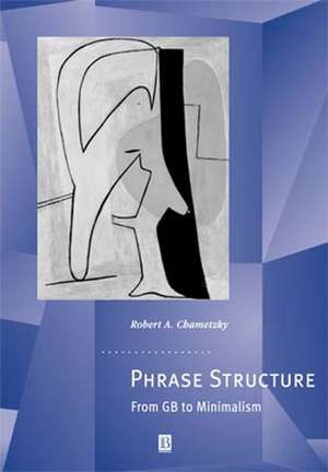 Phrase Structure – From GB to Minimalism de Chametzky