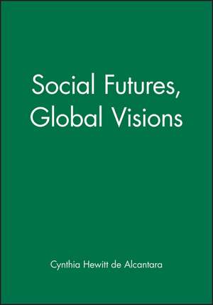 Social Futures, Global Visions de Hewitt De Alcan