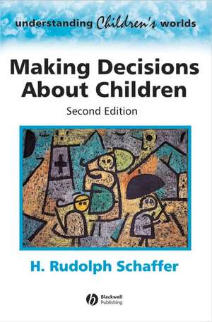 Making Decisions About Children – Psychological Questions and Answers 2e de HR Schaffer