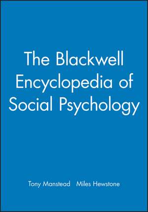 The Blackwell Encyclopedia of Social Psychology de ASR Manstead