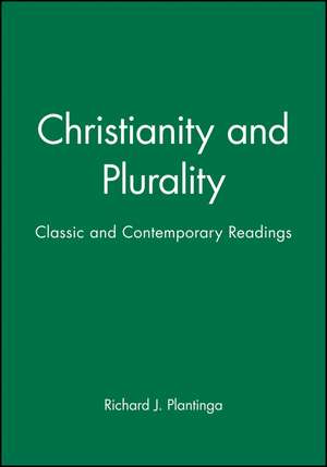 Christianity and Plurality – Classic and Contemporary Readings de RJ Plantinga