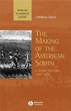 The Making of the American South – A Short History 1500–1877 de JW Harris