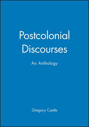 Postcolonial Discourses An Anthology de G Castle