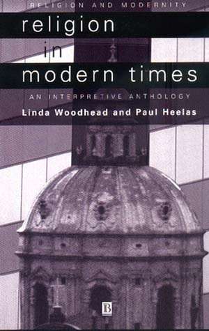 Religion in Modern Times: An Interpretive Anthology de Woodhead