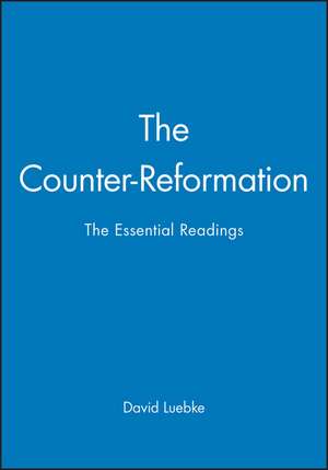 Counter–Reformation: The Essential Readings de DM Luebke