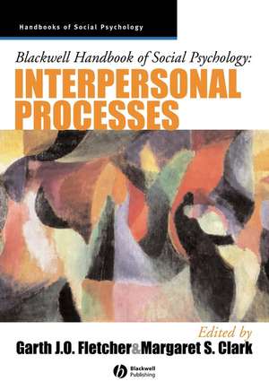 Blackwell Handbook of Social Psychology – Interpersonal Processes de GJO Fletcher