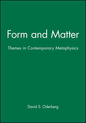 Form and Matter: Themes in Contemporary Metaphysics de David S. Oderberg