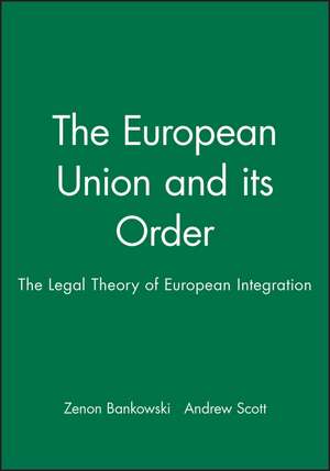 The European Union and its Order – The Legal Theory of European Integration de Bankowski