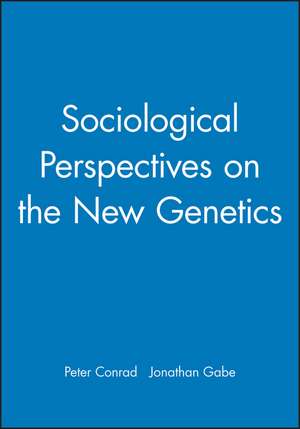 Sociological Perspectives on the New Genetics de P Conrad