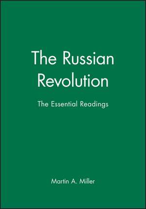 The Russian Revolution: The Essential Readings de MA Miller