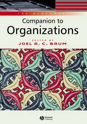 The Blackwell Companion to Organizations de Joel A. C. Baum