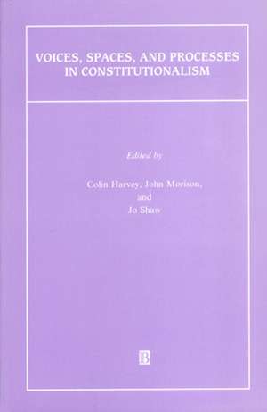 Voices, Spaces, and Processes in Constitutionalism de C Harvey