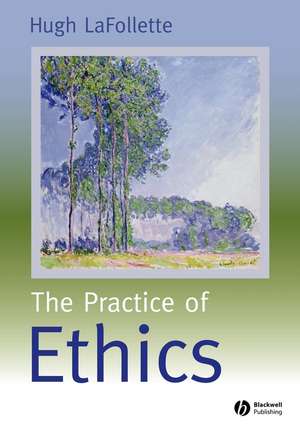 The Practice of Ethics de LaFollette