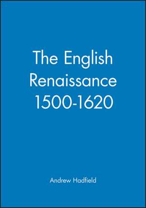 English Renaissance 1500–1620 de A Hadfield