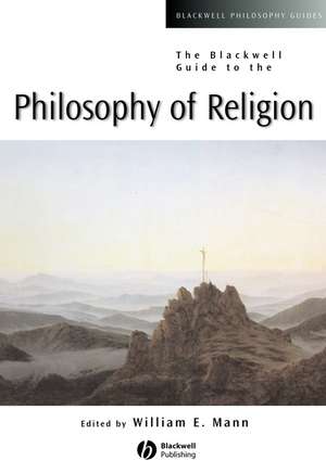 The Blackwell Guide to the Philosophy of Religion de WE Mann