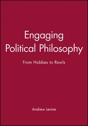 Engaging Political Philosophy From Hobbes To Rawls de A Levine