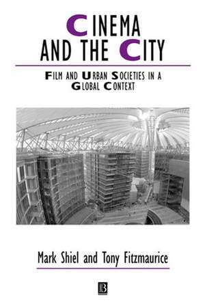 Cinema and the City – Film and Urban Societies in a Global Context Paper de M Shiel