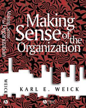 Making Sense of the Organization de K Weick