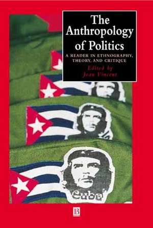 The Anthropology of Politics – A Reader in Ethnography, Theory and Critique de J. Vincent