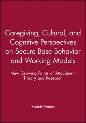 Caregiving, Cultural and Cognitive Perspectives on Secure–Base Behavior and Working Models de E Waters