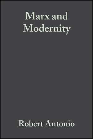 Marx and Modernity de Robert Antonio