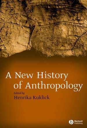 New History of Anthropology de H Kuklick