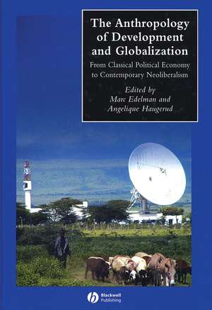 Anthropology of Development and Globalization From Classical Political Economy to Contemporary Neoli beralism de M Edelman