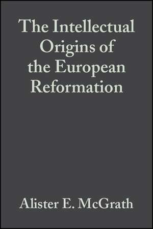 The Intellectual Origins of the European Reformation Second Edition de AE McGrath