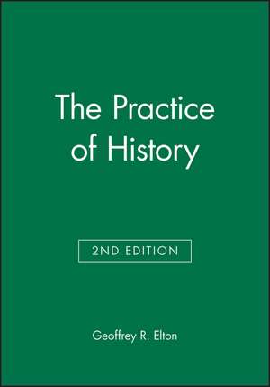 Practice of History Second Edition de GR Elton