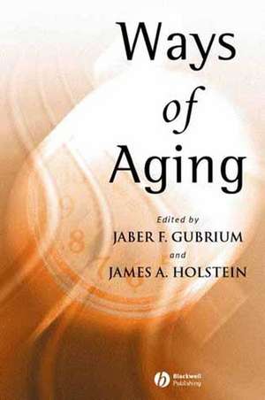 Ways of Aging de JF Gubrium