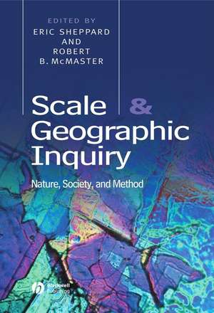 Scale and Geographic Inquiry: Nature, Society, and Method de E Sheppard