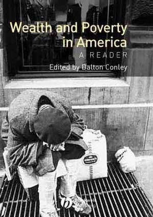 Wealth and Poverty in America de D Conley