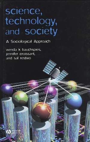 Science, Technology, and Society A Sociological Approach de Bauchspies