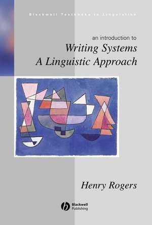 Writing Systems – A Linguistic Approach de H. Rogers