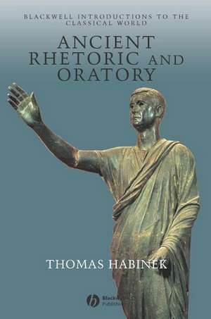 Ancient Rhetoric Oratory de Habinek
