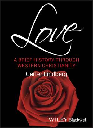 Love – A Brief History Through Western Christianity de Lindberg