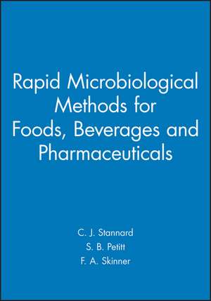 Rapid Microbiological Methods for Foods, Beverages and Pharmaceuticals de CJ Stannard