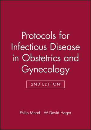 Protocols for Infectious Disease in Obstetrics and Gynecology de Mead