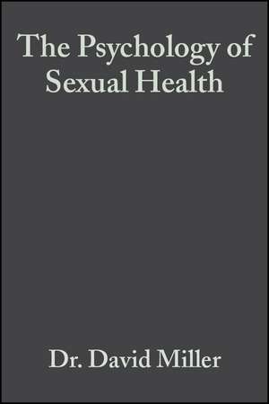 The Psychology of Sexual Health de D Miller