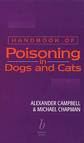 Handbook of Poisoning in Dogs and Cats de A. Campbell