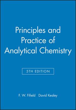 Principles and Practice of Analytical Chemistry 5e de F Fifield