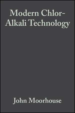 Modern Chlor-Alkali Technology de John Moorhouse