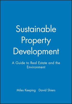 Sustainable Property Development – A Guide to Real Estate and the Environment de M Keeping