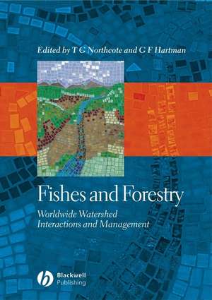 Fishes and Forestry – Worldwide Watershed Interactions and Management de T Northcote