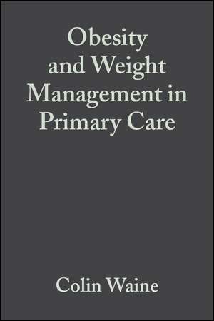 Obesity and Weight Management in Primary Care de C Waine