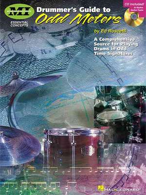 Drummer's Guide to Odd Meters: A Comprehensive Source for Playing Drums in Odd Time Signatures de Ed Roscetti