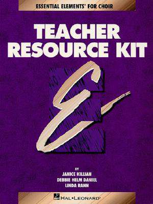 Essential Elements for Choir Teacher Resource Kit de Debbie Daniel Linda Ra Janice