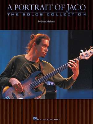 A Portrait of Jaco: The Solos Collection de Sean Malone